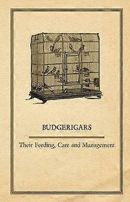 Budgerigars  Their Feeding Care and Management