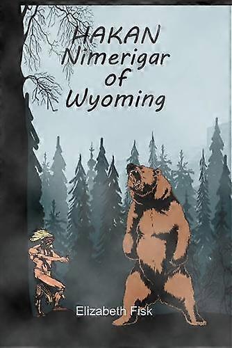 Hakan Nimerigar Of Wyoming by Elizabeth Fisk Paperback