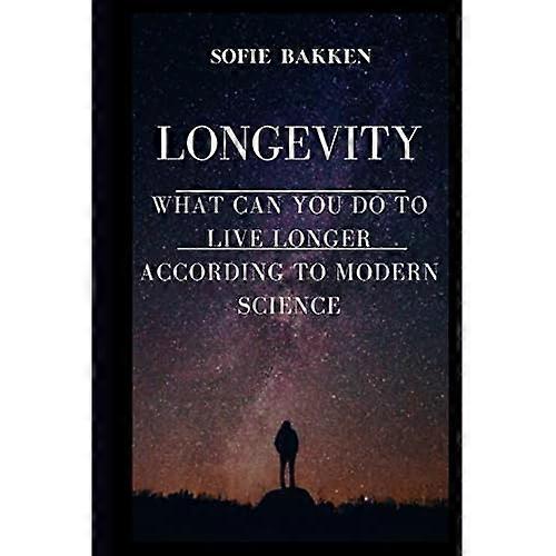 Longevity: Live Long and Expand Your Life Expectancy
