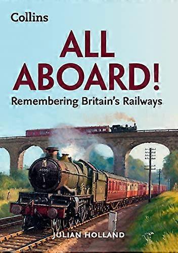 All Aboard!: Remembering Britains Railways