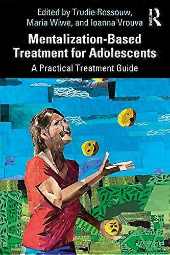 Mentalization Based Treatment for Adolescents: A Practical Treatment Guide