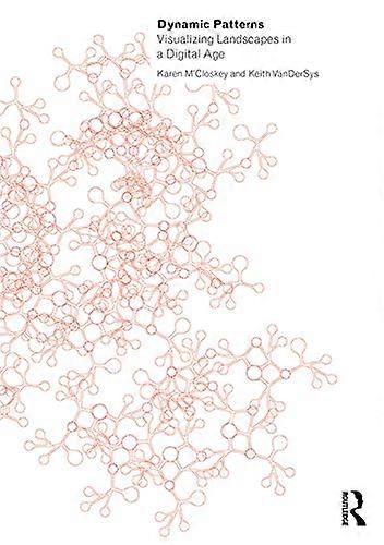 Dynamic Patterns: Visualizing Landscapes in a Digital Age