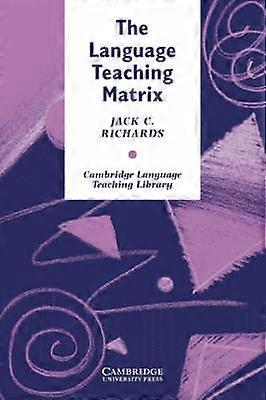 The Language Teaching Matrix Curriculum Methodology And Materials - Jack C. Richards