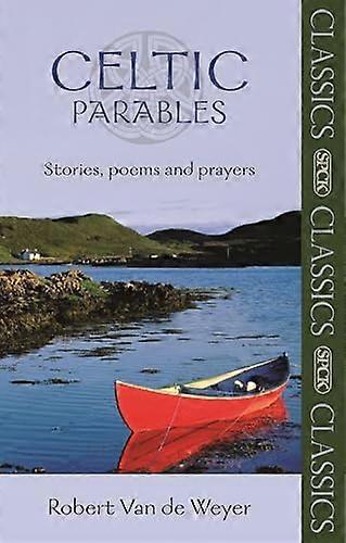 Celtic Parables: Stories Poems And Prayers