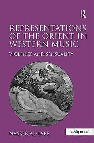 Representations of the Orient in Western Music: Violence and Sensuality