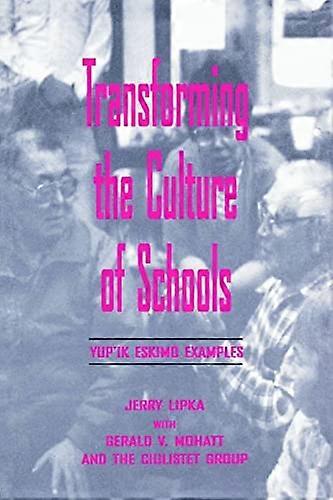 Transforming the Culture of Schools: Yup!k Eskimo Examples
