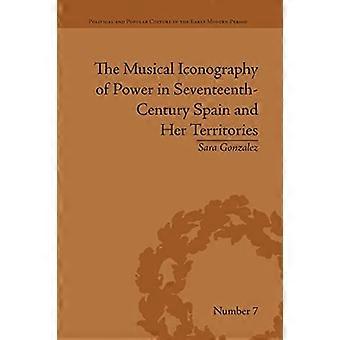L'iconografia musicale del potere nella Spagna del Seicento e nei suoi territori (cultura politica e popolare nella prima età moderna)