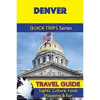 Denver Reisgids (Quick Trips Series): Bezienswaardigheden, Cultuur, Eten, Winkelen & Plezier