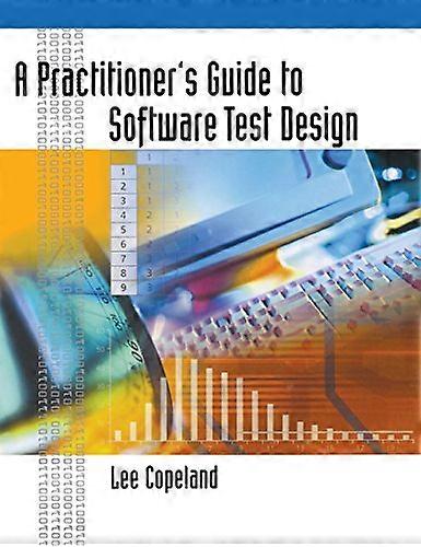 A Practitioner's Guide to Software Test Design (Artech House Computing Library)