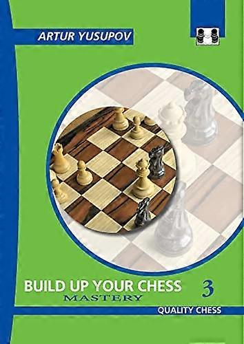 Build Up Your Chess 3: Mastery