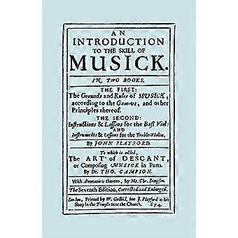 Eine Einführung in die Kunst der Musik: Der erste Teil: Die Grundregeln der Musik gemäß dem Gam-ut... Der zweite Teil: Anweisungen und Lektionen für die