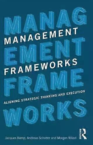 Management Frameworks Aligning Strategic Thinking And Execution - Jacques Kemp