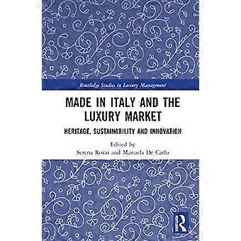 Made in Italy and the Luxury Market Heritage Sustainability and Innovation