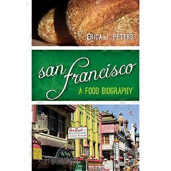 San Francisco A Food Biography - Erica J. Peters - Hardcover - en Book