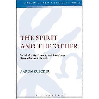 The spirit and the 'other' social identity, ethnicity and intergroup reconciliation in luke-acts