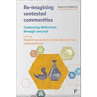 Re imagining Contested Communities Connecting Rotherham through Research