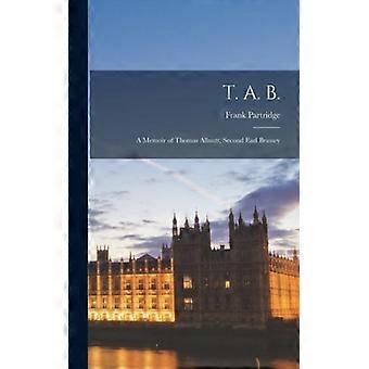 T. A. B. A Memoir Of Thomas Allnutt Second Earl Brassey - Frank Partridge - Hardcover - English Book - History