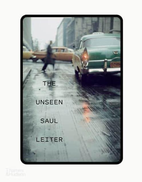 The Unseen Saul Leiter by Michael Parillo Hardback Book