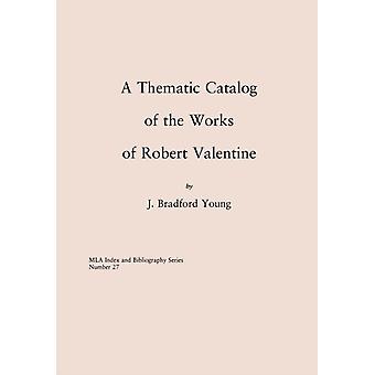 Catálogo Temático das Obras de Robert Valentine - Bradford J. Young