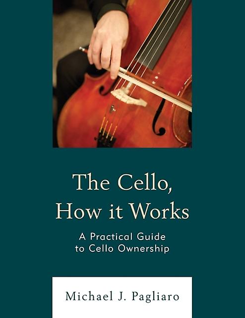 The Cello How It Works by Michael J. Pagliaro Paperback Book