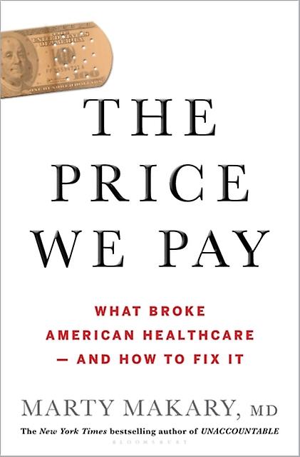 The Price We Pay by Makary, untitled makary Marty, MD Hardback Book