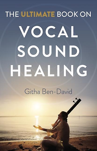 Ultimate Book On Vocal Sound Healing The by Githa BenDavid Paperback Book