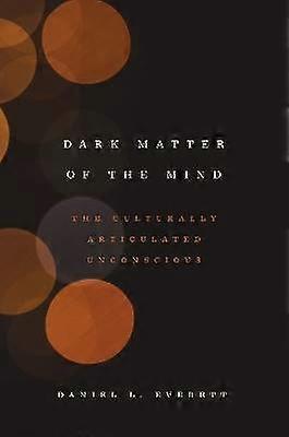 Dark Matter of the Mind