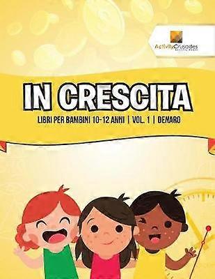 In Crescita  Libri Per Bambini 1012 Anni  Vol 1  Denaro