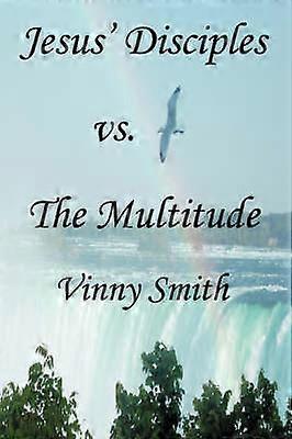 Jesus' Disciples vs The Multitude
