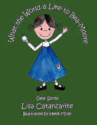 What the World Is Like to Bea Moore Dear Santa