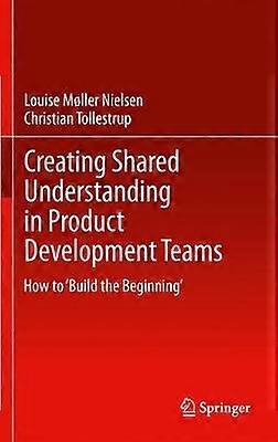 Creating Shared Understanding in Product Development Teams