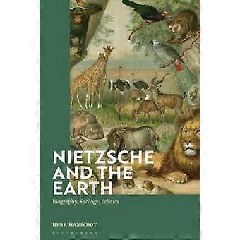 Nietzsche And The Earth Biography Ecology Politics - Henk Manschot - Paperback - en Book
