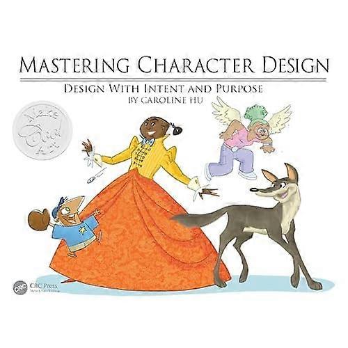 Mastering Character Design : Design with Intent and Purpose