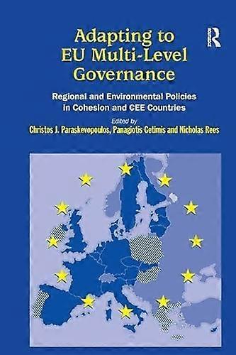 Adapting to EU Multi Level Governance: Regional and Environmental Policies in Cohesion and CEE Countries