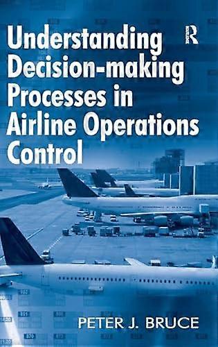 Understanding Decision making Processes in Airline Operations Control