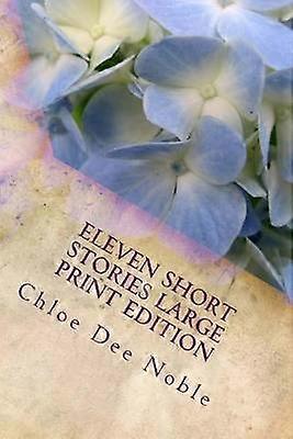 Eleven Short Stories Large Print Edition Large Print Edition