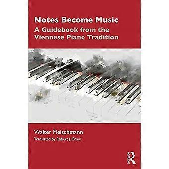 Noten werden Musik: Ein Ratgeber aus der Wiener Klaviertradition