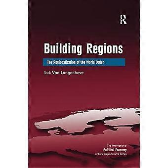 Building Regions: Regionaliseringen av verdensordenen (The International Political Economy of New Regionalisms Series)