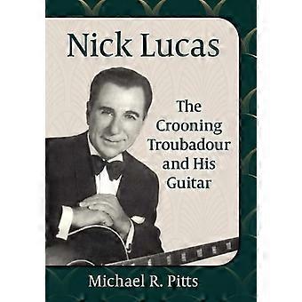 Nick Lucas: Der croonende Troubadour und seine Gitarre