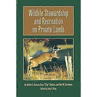 Wildlife Stewardship ja virkistys on Private Lands (Texas A. & M. University Agriculture Series)