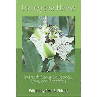 Loving the Planet: Interreligieuze essays over ecologie. Liefde en Theologie
