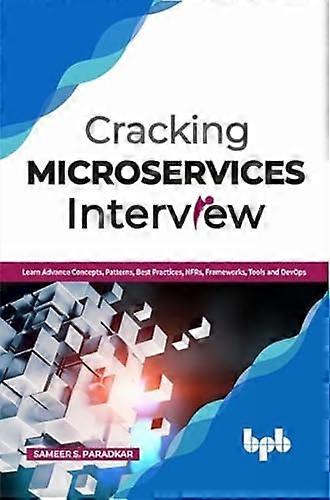 Cracking Microservices Interview: Learn Advance Concepts, Patterns, Best Practices, NFRs, Frameworks, Tools and DevOps (English Edition)