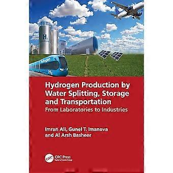 Hydrogen Production by Water Splitting Storage and Transportation From Laboratories to Industries