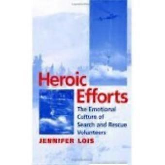 Heroic Efforts The Emotional Culture Of Search And Rescue Volunteers - Jennifer Lois - Paperback - English Book - Sports & Hobbies