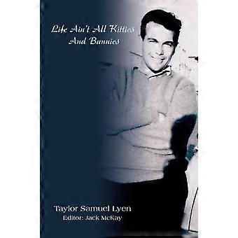 Life Ain't All Kitties And Bunnies - Taylor Samuel Lyen - Paperback - en Book