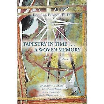 Tapestry In Time. A Woven Memory Divine Light Shines Into The Darkness Trut - Rev. Ann Essance Th.D - Paperback - en Book