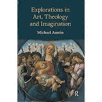 Explorations in Art Theology and Imagination
