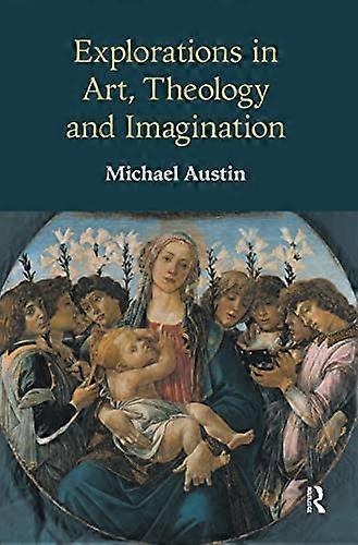 Explorations in Art Theology and Imagination