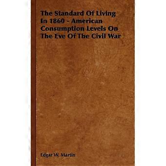 The Standard Of Living In 1860 - American Consumption Levels On The Eve Of The C - Edgar W. Martin - Hardcover - English Book - History