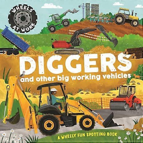 Wheels at Work Diggers A wheely fun spotting book